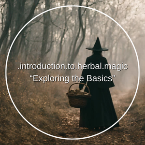 Introduction to Herbal Magic: Exploring the Basics - Episode One