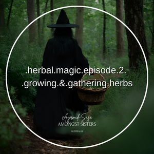 Herbal Magic - Episode Two - Growing and Gathering Herbs