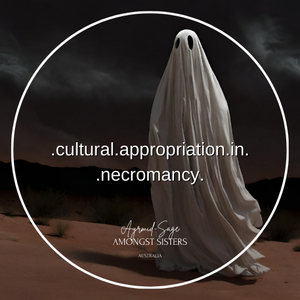 Cultural Appropriation in Necromancy: Exploring the Ethical Considerations of Incorporating Necromantic Practices from Cultures to Which One Does Not Belong